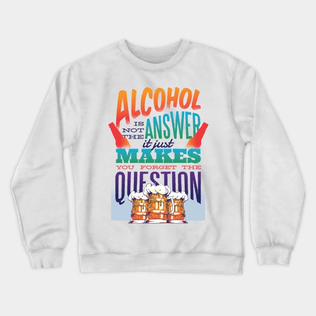 Alcohol Funny Quote Design Crewneck Sweatshirt by CoolArts